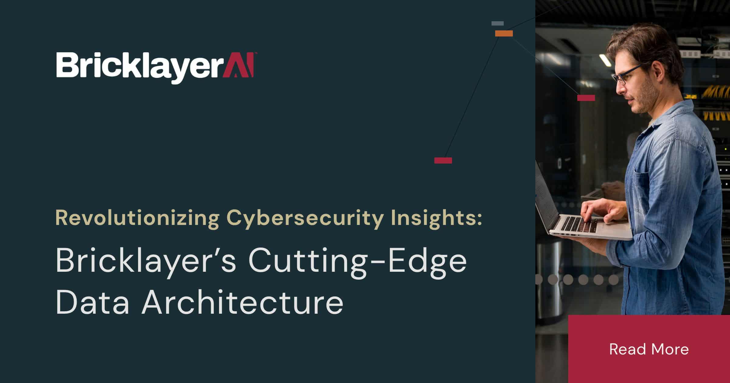 Revolutionizing Cybersecurity Insights Bricklayer's CuttingEdge Data