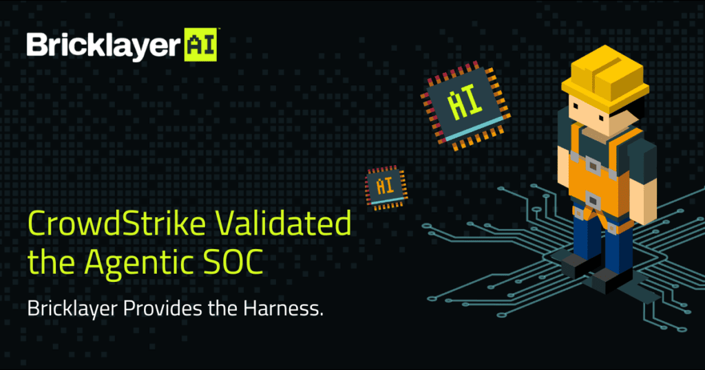 CrowdStrike Validated the Agentic SOC. Bricklayer Provides the Harness.