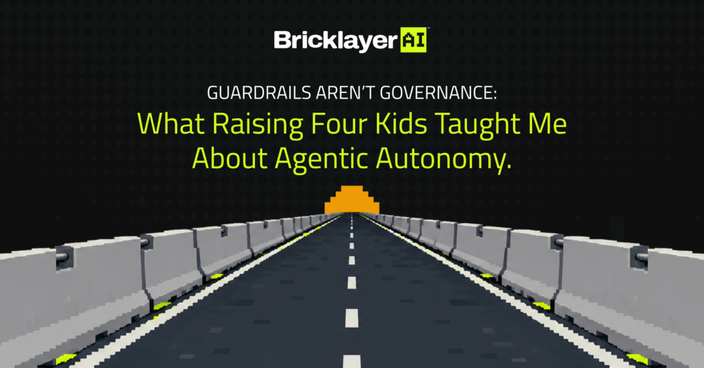 Guardrails Aren’t Governance: What Raising Four Kids Taught Me About Agentic Autonomy